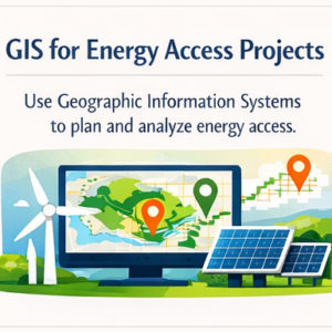 GIS for Energy Access Projects